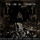 The Axis of Perdition - Deleted Scenes From The Transition Hospital
